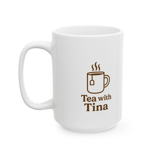 Tea with Tina™ – White Ceramic Mug (15 oz)